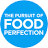 The Pursuit of Food Perfection