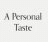 A Personal Taste