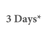3 Days*